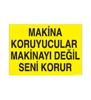 Makina Koruyucular Makinayı Değil Seni Korur Uyarı Levhası 60x90cm (Karışık)