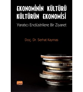 EKONOMİNİN KÜLTÜRÜ KÜLTÜRÜN EKONOMİSİ - Yaratıcı Endüstrilere Bir Ziyaret