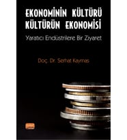 EKONOMİNİN KÜLTÜRÜ KÜLTÜRÜN EKONOMİSİ - Yaratıcı Endüstrilere Bir Ziyaret