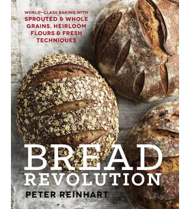 Bread Revolution: World-Class Baking with Sprouted and Whole Grains, Heirloom Flours, and Fresh Techniques