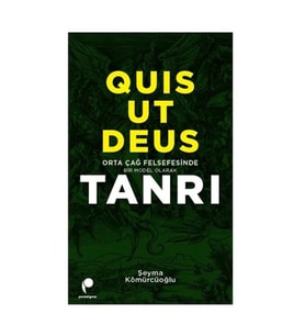 Quis Ut Deus - Orta Çağ Felsefesinde Bir Model Olarak Tanrı
