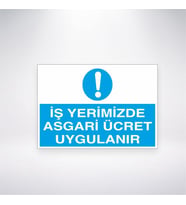 İş Yerimizde Asgari Ücret Uygulanır 21x28 Arkası Yapışkanlı Levha