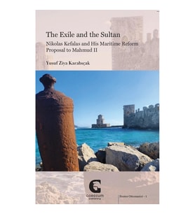 The Exile and the Sultan: Nikolas Kefalas and His Maritime Reform Proposal to Mahmud II