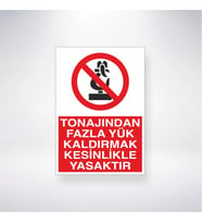 Tonajından Fazla Yük Kaldırmak Kesinlikle Yasaktır 21x35 Arkası Yapışkanlı Levha
