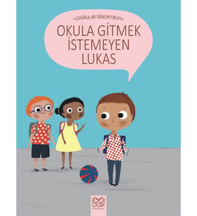 Doğruları Öğreniyorum - Okula Gitmek İstemeyen Lukas