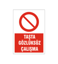Taşta gözlüksüz çalışma, isg uyarı levhası