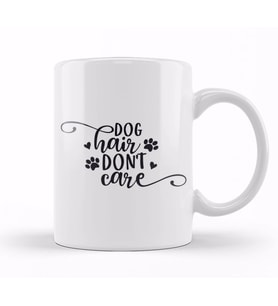 Dog Hair Dont Care Gifts For Everyone Kupa Bardak Porselen