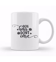 Dog Hair Dont Care Gifts For Everyone Kupa Bardak Porselen