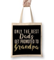 Only The Best Dads Get Promoted To Grandpa 05 Bez Çanta Uzun Saplı