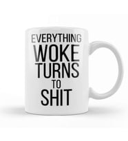 Everything Woke Turns To Shit trump president Kupa Bardak Porselen