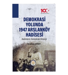 Demokrasi Yolunda 1947 Arslanköy Hadisesi