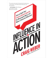 Influence In Action: How To Build Your Conversational Capacity, Do Meaningful Work, And Make A Power (Krem)