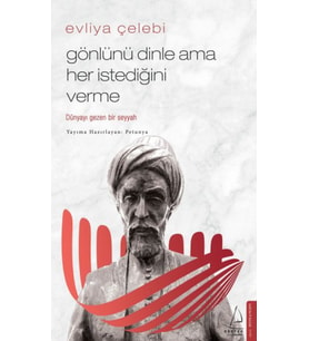 Evliya Çelebi - Gönlünü Dinle Ama Her İstediğini Verme