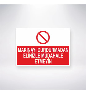 Makinayı Durdurmadan Elinizle Müdahale Etmeyin
