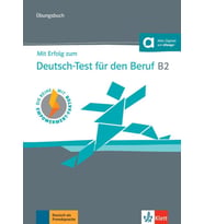 Mit Erfolg zum Deutsch-Test für den Beruf B2: Übungsbuch + Audios