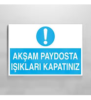 Akşam Paydosta Işıkları Kapatınız Uyarı Levhası 60x90cm (Karışık)