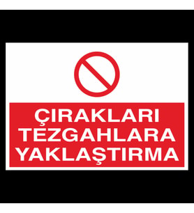 Çırakları Tezgahlara Yaklaştırma Uyarı Levhası 70x100cm