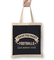 I Have Too Many Footballs Said Nobody Ever Bez Çanta Uzun Saplı