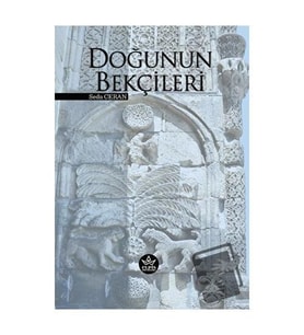 Doğunun Bekçileri / Seda Ceran