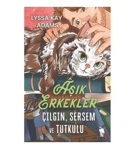 Aşık Erkekler: Çılgın, Sersem ve Tutkulu
