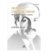 Akan Söz Çınlayan Zaman  Ahmet Özer'in Yaşamı ve Yapıtları