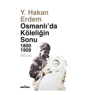 Osmanlı'da Köleliğin Sonu 1800-1909