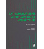Batı Aldatmacılığı ve Putlara Karşı Kemal Tahir Dr. Hulusi Dosdoğru