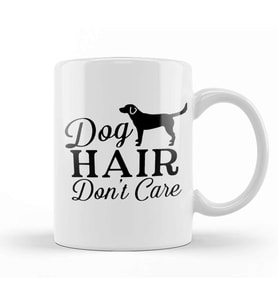 Dog Hair Dont Care Gifts For Everyone 03 Kupa Bardak Porselen