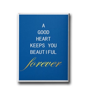 A Good Heart Keeps You Beautiful Forever Canvas Tablo MİND585