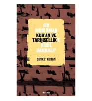 Bir Müslüman Kur'an ve Tarihsellik'e Nasıl Bakmalı?