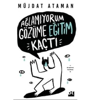 AĞLAMIYORUM GÖZÜME EĞİTİM KAÇTI  MÜJDAT ATAMAN  DOĞAN KİTAP