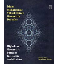 İslam Mimarisinde Yüksek Düzey Geometrik Desenler Serap Ekizler Sönmez