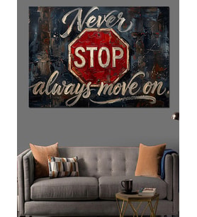 Never Stop Always Move On Dekoratif Kanvas - Mdf Ahşap Tablo