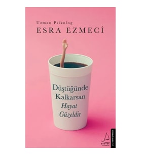 Düştüğünde Kalkarsan Hayat Güzeldir