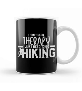 I Don t Need Therapy I Just Need To Go Hiking Kupa Bardak Porselen