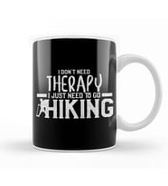 I Don t Need Therapy I Just Need To Go Hiking Kupa Bardak Porselen