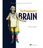 The Programmer'S Brain: What Every Programmer Needs To Know About Cognition