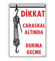 Dikkat Calaskal Altında Durmayın Uyarı Levhası 25x35 KOD:1302