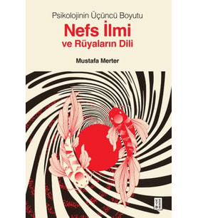 Psikolojinin Üçüncü Boyutu Nefs İlmi ve Rüyaların Dili