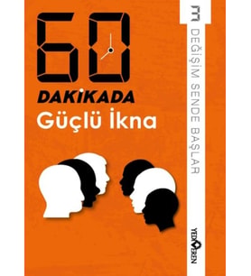 60 Dakikada Güçlü İkna