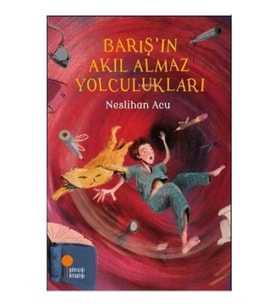 Barış'ın Akıl Almaz Yolculukları