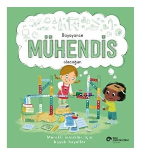 Büyüyünce Mühendis Olacağım