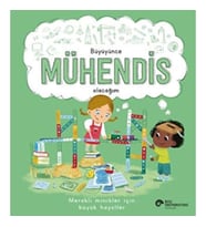 Büyüyünce Mühendis Olacağım