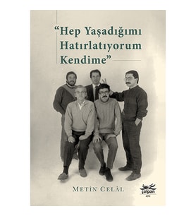 “Hep Yaşadığımı Hatırlatıyorum Kendime”