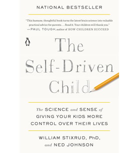 The Self-Driven Child: The Science And Sense Of Giving Your Kids More Control Over Their Lives