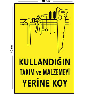 Metal Kullandığın Takım Ve Malzemeyi Yerine Koy 30 cm x 40 cm A3 Büyüklüğünde Uyarı Levhası Yönlen