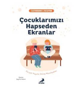 Çocuklarımızı Hapseden Ekranlar