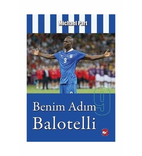 Benim Adım Balotelli - Michael Part - Beyaz Balina Yayınları