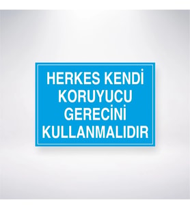 Herkes Kendi Koruyucu Gerecini Kullanmalıdır