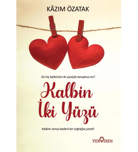 Kalbin İki Yüzü - Kazım Özatak - Yediveren Yayınları